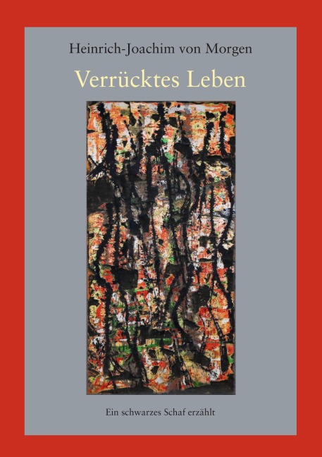 Verrücktes Leben - Heinrich-Joachim von Morgen
