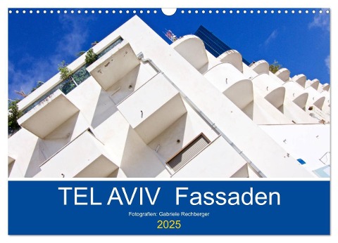 TEL AVIV Fassaden (Wandkalender 2025 DIN A3 quer), CALVENDO Monatskalender - Gabriele Rechberger