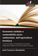 Cover-Bild zum Titel 'Economia solidale e sostenibilità socio-ambientale. dell'agricoltura familiare' von 'José Francisco Mendanha'