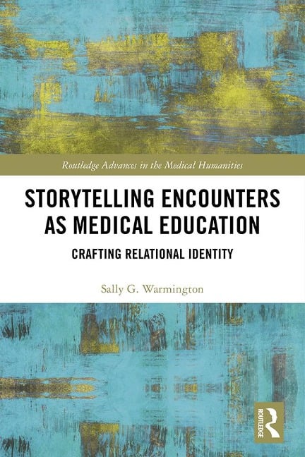 Storytelling Encounters as Medical Education - Sally G. Warmington