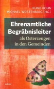 Cover-Bild zum Titel 'Ehrenamtliche Begräbnisleiter als Osterzeugen in den Gemeinden' von 'Michael Wüstenberg'