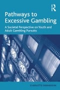 Cover-Bild zum Titel 'Pathways to Excessive Gambling' von 'Charlotte Fabiansson'