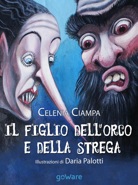 Il figlio dell'orco e della strega - Celenia Ciampa