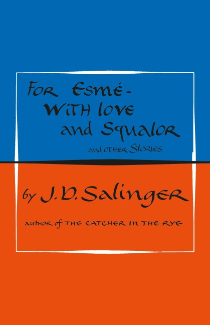 For Esmé - with Love and Squalor - J. D. Salinger