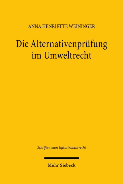 Die Alternativenprüfung im Umweltrecht - Anna Henriette Weininger