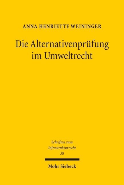 Die Alternativenprüfung im Umweltrecht - Anna Henriette Weininger