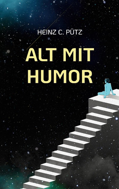 Alt mit Humor - Heinz C. Pütz