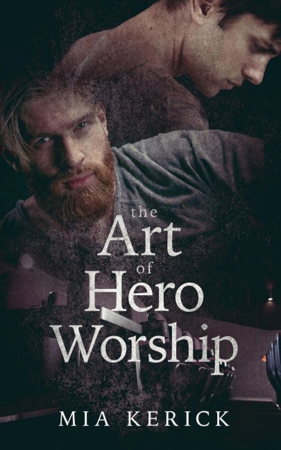 The Art of Hero Worship - Mia Kerick
