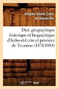 Cover-Bild zum Titel 'Dict. Géographique Historique Et Biographique d'Indre-Et-Loire Et Province de Touraine (1878-1884)' von 'Jacques-Xavier Carré de Busserolle'