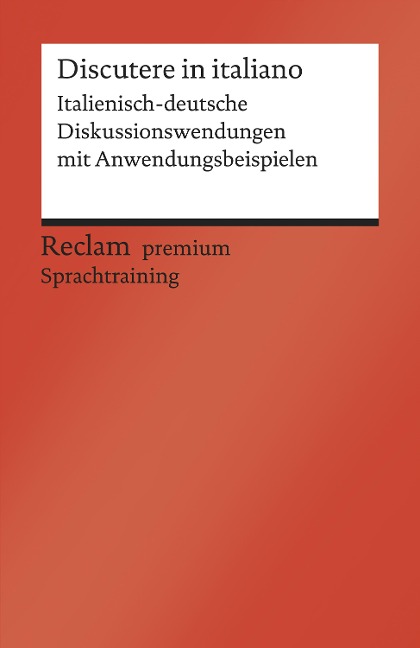 Discutere in italiano. Italienisch-deutsche Diskussionswendungen mit Anwendungsbeispielen - Lorenz Manthey