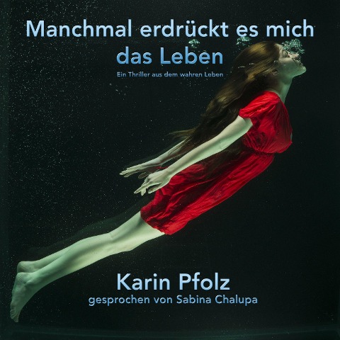 Manchmal erdrückt es mich das Leben - Karin Pfolz