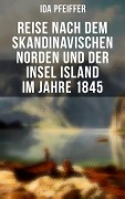 Reise nach dem skandinavischen Norden und der Insel Island im Jahre 1845 - Ida Pfeiffer