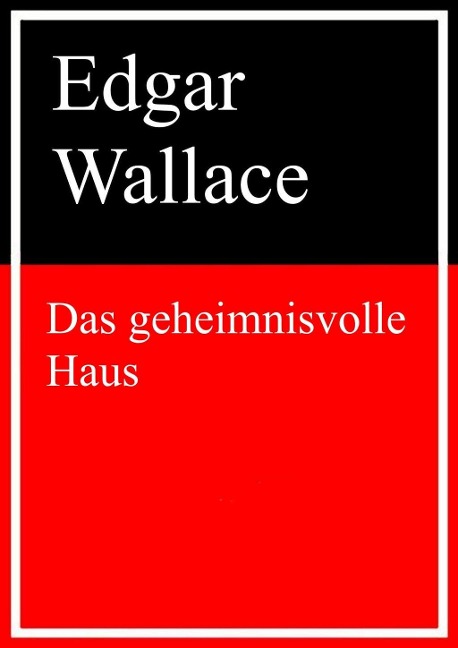 Das geheimnisvolle Haus - Edgar Wallace
