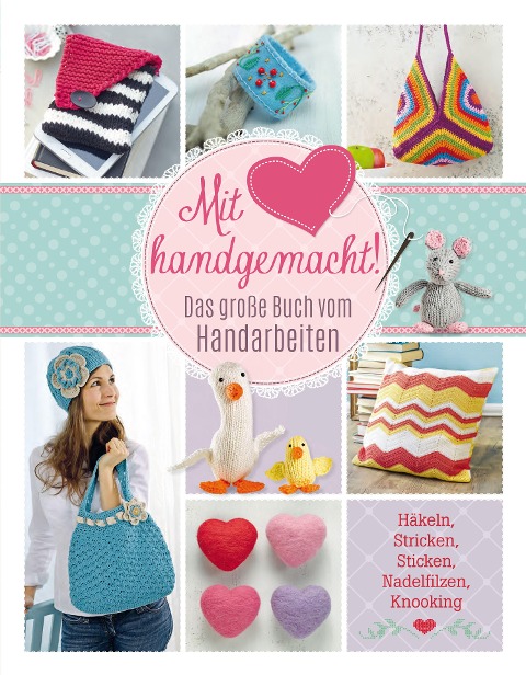 Mit Liebe handgemacht - Mara Engel, Daniela Herring, Helene Weinold-Leipold, Sam Lavender, Annemarie Arzberger