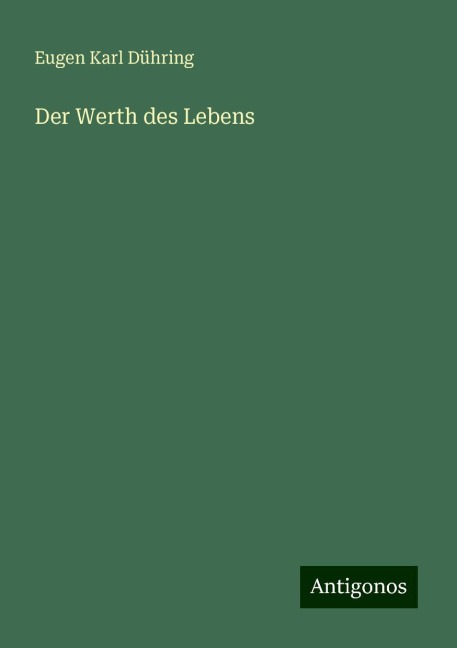 Der Werth des Lebens - Eugen Karl Dühring