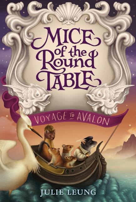 Mice of the Round Table: Voyage to Avalon - Julie Leung