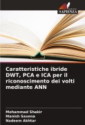 Cover-Bild zum Titel 'Caratteristiche ibride DWT, PCA e ICA per il riconoscimento dei volti mediante ANN' von 'Mohammad Shakir, Manish Saxena, Nadeem Akhtar'