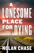 A Lonesome Place for Dying - Nolan Chase