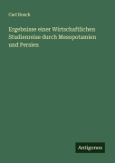 Cover-Bild zum Titel 'Ergebnisse einer Wirtschaftlichen Studienreise durch Mesopotamien und Persien' von 'Carl Bosch'
