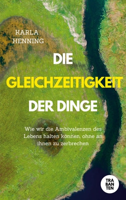 Die Gleichzeitigkeit der Dinge - Karla Henning