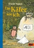 Ein Käfer wie ich - Erwin Moser