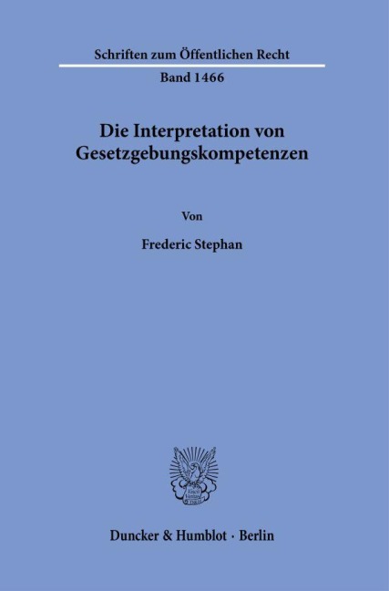 Die Interpretation von Gesetzgebungskompetenzen. - Frederic Stephan