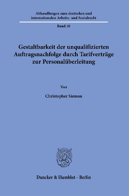 Gestaltbarkeit der unqualifizierten Auftragsnachfolge durch Tarifverträge zur Personalüberleitung. - Christopher Siemon