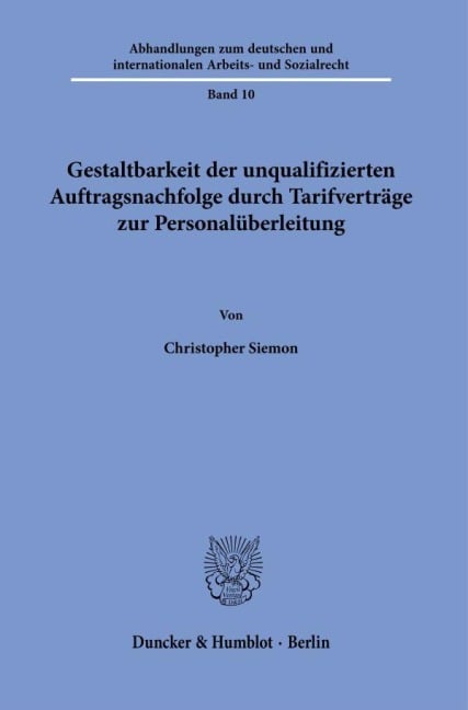 Gestaltbarkeit der unqualifizierten Auftragsnachfolge durch Tarifverträge zur Personalüberleitung. - Christopher Siemon