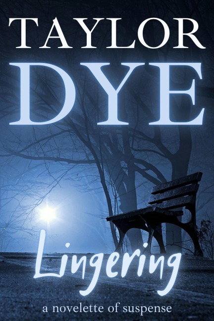 Lingering: A Novelette of Suspense - Taylor Dye