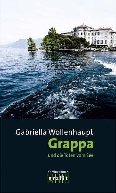 Grappa und die Toten vom See - Gabriella Wollenhaupt