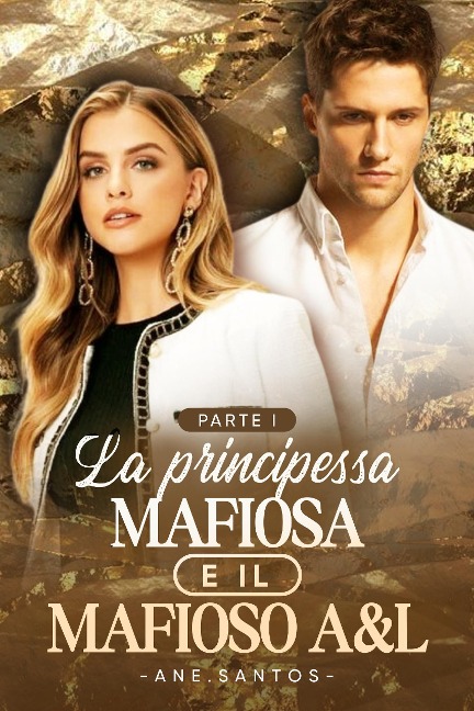 La principessa mafiosa e il mafioso A&L Parte I - Ane. santos