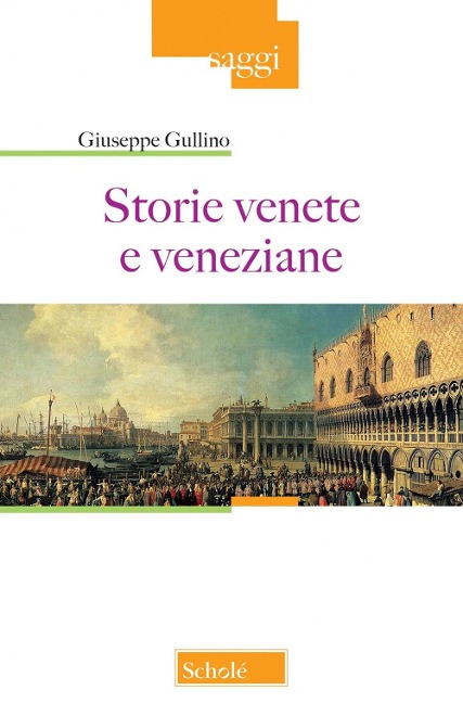 Storie venete e veneziane - Giuseppe Gullino
