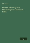 Cover-Bild zum Titel 'Reise zur Auffindung eines Überlandweges von China nach Indien' von 'T. T. Cooper'