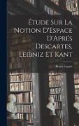 Cover-Bild zum Titel 'Étude Sur La Notion D'Espace D'Aprés Descartes, Leibniz Et Kant' von 'Henry Luguet'