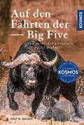 Cover-Bild zum Titel 'Auf den Fährten der Big Five' von 'Rolf D. Baldus'