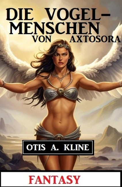 Die Vogelmenschen von Axtosora: Fantasy - Otis A. Kline