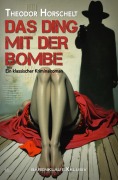 Cover-Bild zum Titel 'Das Ding mit der Bombe - Ein klassischer Kriminalroman' von 'Theodor Horschelt'