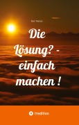 Cover-Bild zum Titel 'Die Lösung? - einfach machen !' von 'Bent Nielsen'