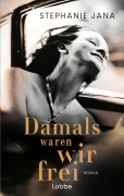 Cover-Bild zum Titel 'Damals waren wir frei' von 'Stephanie Jana'