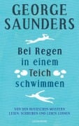 Cover-Bild zum Titel 'Bei Regen in einem Teich schwimmen' von 'George Saunders'