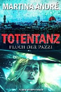 Cover-Bild zum Titel 'Totentanz: Fluch der Pazzi' von 'Martina André'