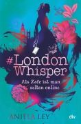 Cover-Bild zum Titel '#London Whisper - Als Zofe ist man selten online' von 'Aniela Ley'