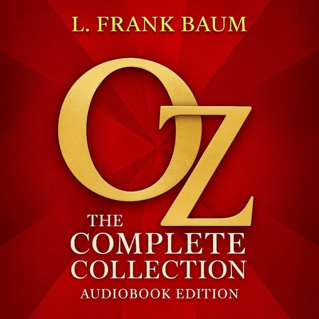 OZ: The Complete Collection - L. Frank Baum