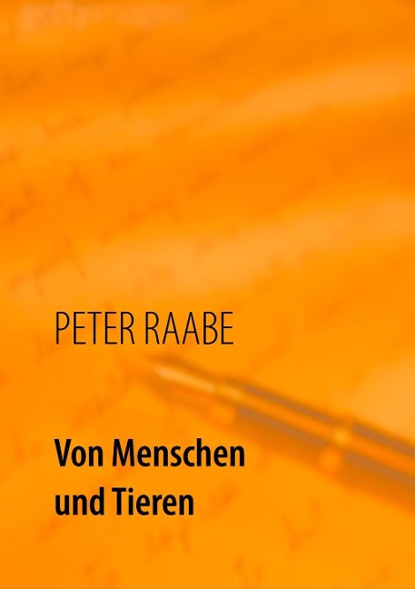 Von Menschen und Tieren - Peter Raabe
