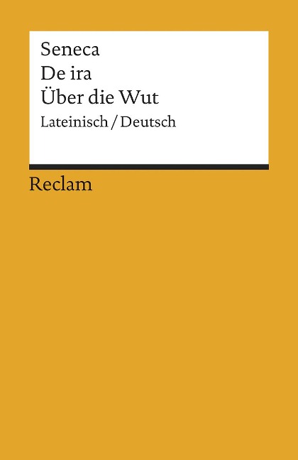 De ira / Über die Wut - Seneca
