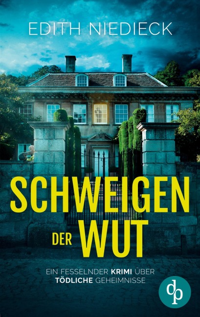Schweigen der Wut | Ein fesselnder Krimi über tödliche Geheimnisse - Edith Niedieck