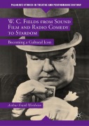 Cover-Bild zum Titel 'W. C. Fields from Sound Film and Radio Comedy to Stardom' von 'Arthur Frank Wertheim'
