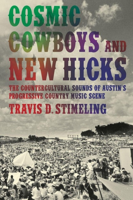 Cosmic Cowboys and New Hicks - Travis D Stimeling