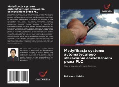 Cover-Bild zum Titel 'Modyfikacja systemu automatycznego sterowania o¿wietleniem przez PLC' von 'Md. Nasir Uddin'