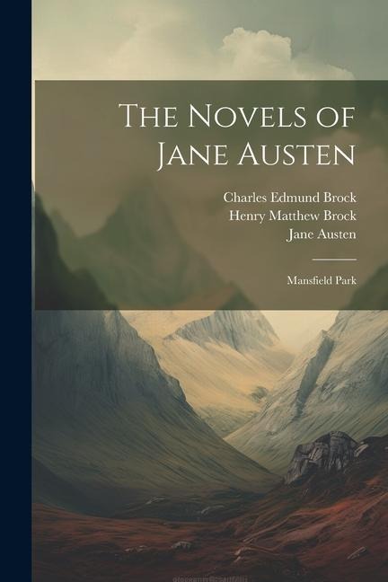 The Novels of Jane Austen: Mansfield Park - Reginald Brimley Johnson, Jane Austen, Charles Edmund Brock
